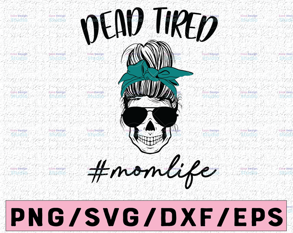 Dead Tired SVG-Sublimation Designs- cricut Mom Life Skull png-Funny mom -Sunglasses-leopard glasses-digital download