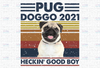 Pug Doggo 2021 Heckin Good Boy Vintage PNG, Pugs Sublimation Png Digital Download, Pugs PNG, Pug Dog Digital Design
