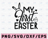 My First Easter svg, Baby Easter svg, Happy Easter svg, Easter Baby svg, My 1st Easter svg, Cute Easter Bunny Ears svg, Cricut & Silhouette