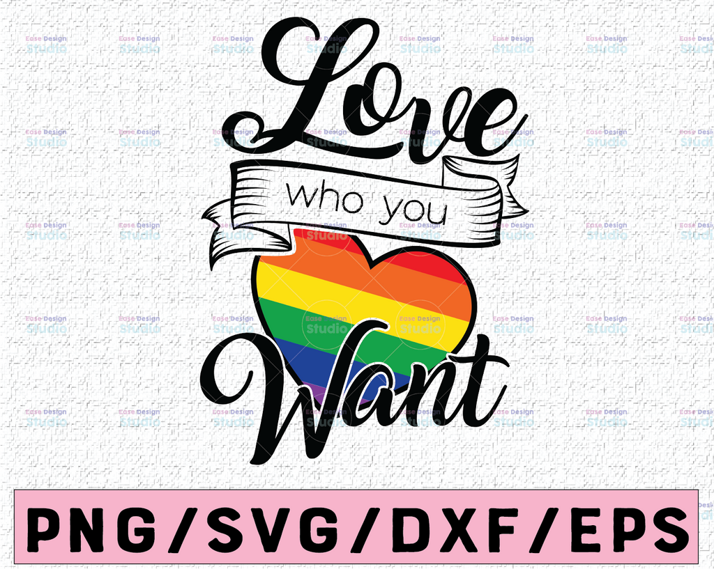 Love Who You Want SVG, Gay Pride svg png eps, Cricut Cut File, Clipart Digital File