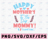 Happy Mother's Day Svg, Mother's Day Png, Svg Files for Cricut, Happy Mother's To Be Day Mommy svg