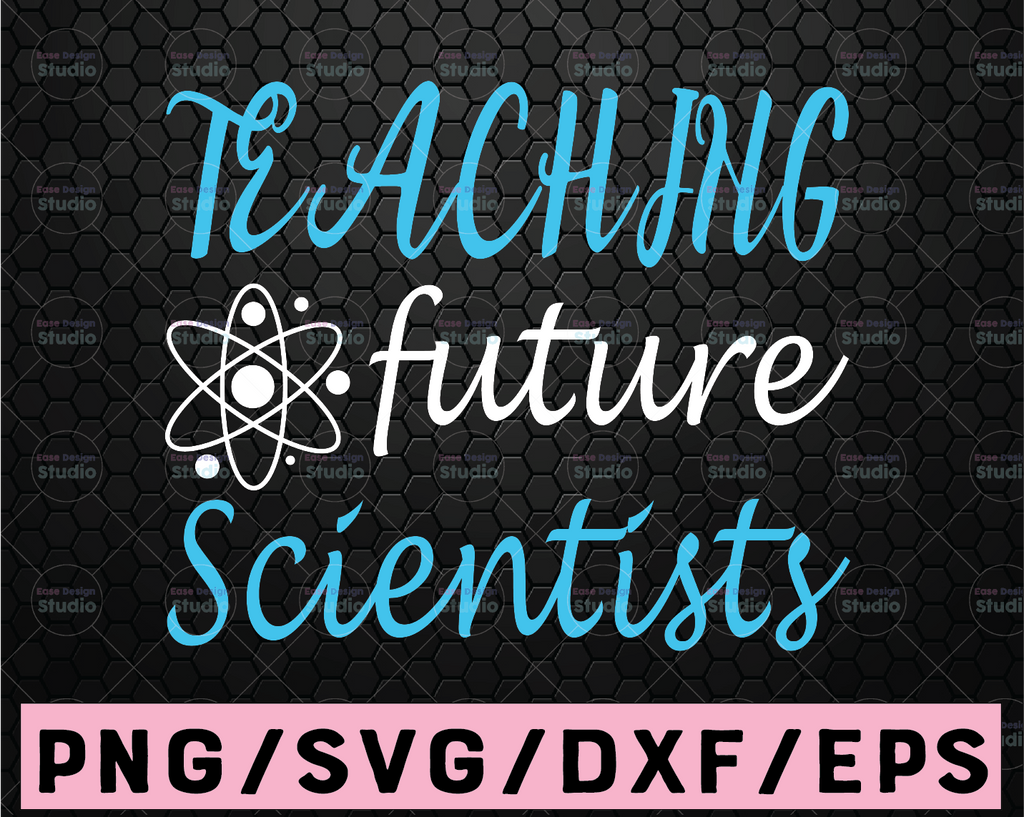 Teaching future scientists SVG, Science svg, Teacher svg, Teacher gift, School svg, Back to school svg, Funny svg, End of school svg