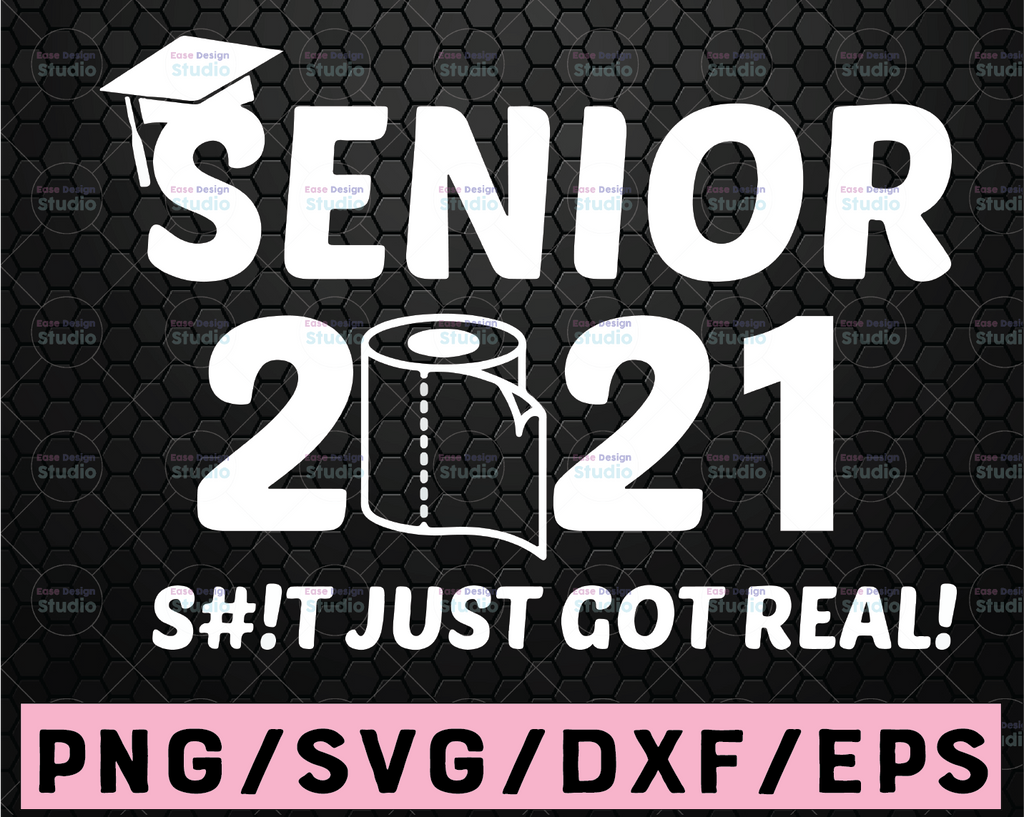 Seniors Class of 2021 svg, Shit Just Got Real svg, Funny Toilet Paper svg, Class of 2021 svg, Seniors 2021 svg, Silhouette, Cricut Cut File