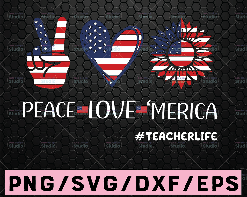 Peace Love America svg, Teacherlife svg peace sign svg, peace love svg, 4th of July Svg, Patriotic SVG, Cricut Silhouette Cut Files svg dxf