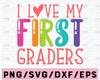 First Grade Teacher Svg, 1st Grade Teacher, I Love My First Graders, Back to School, First Day of School Svg File for Cricut Silhouette, Png