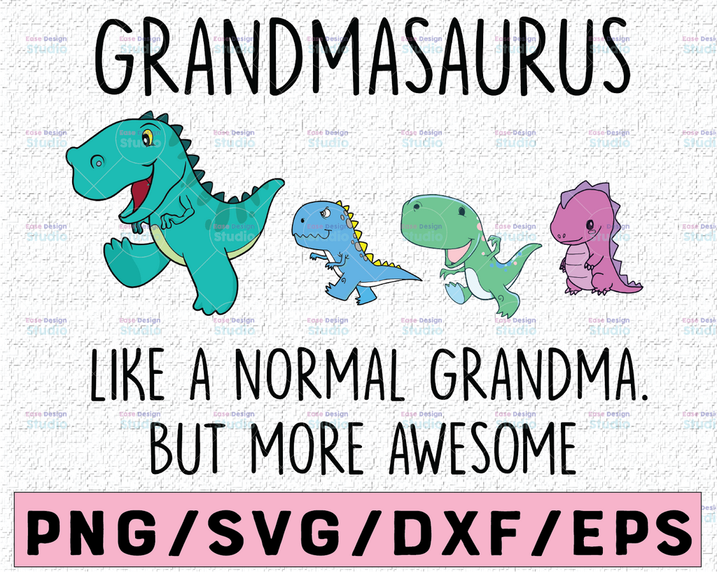 Grammasaurus Like A Normal Grandma Svg, Mothers Day Svg, Gigisaurus Svg, Grandmasaurus Svg, T Rex Grandma Svg, T Rex Gigi Svg, Dinosaurus Svg,