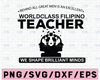 Behind all great men is an excellent world class filipino teacher SVG, Funny Cut File Silhouette or Cricut