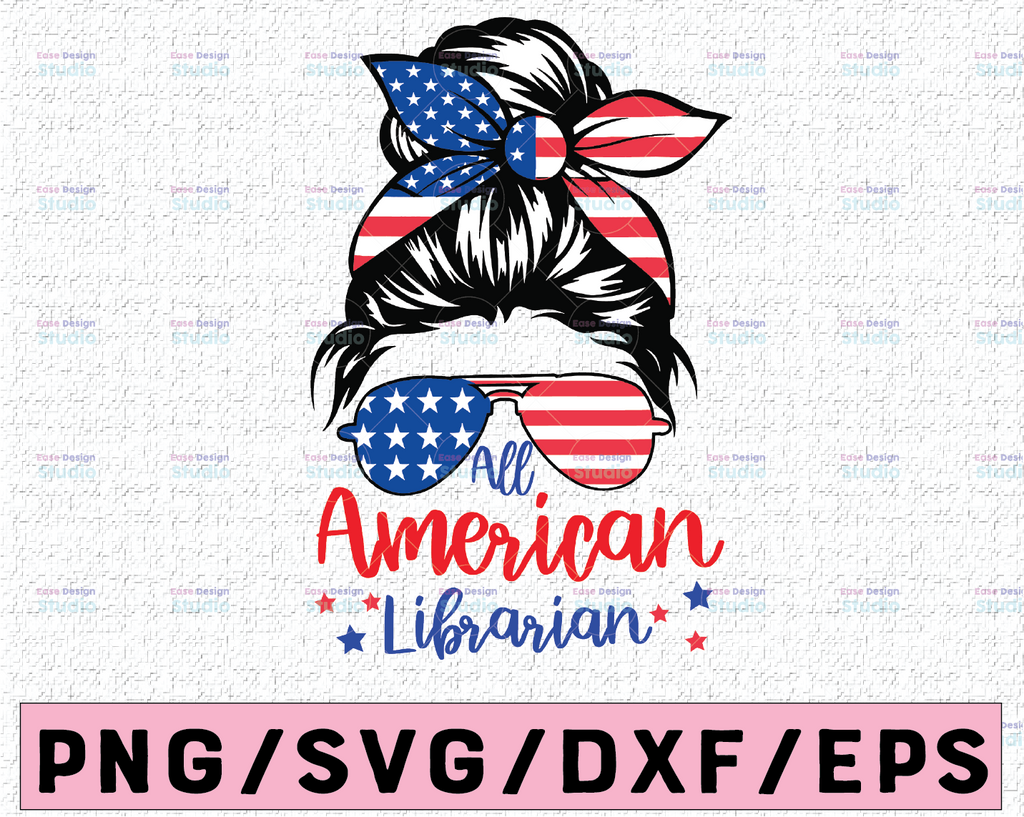 All American Librarian SVG Cut File for Cricut, Patriotic svg Messy Bun svg, Sunglasses American Flag 4th of July Shirt Design, Sublimation
