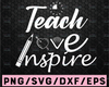 Teach Love Inspire SVG / Cut File / Cricut / Commercial use / Silhouette / DXF file / Teacher Shirt / School SVG / Teacher Life