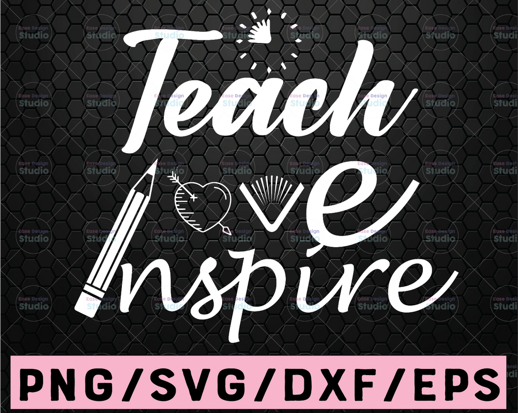 Teach Love Inspire SVG / Cut File / Cricut / Commercial use / Silhouette / DXF file / Teacher Shirt / School SVG / Teacher Life