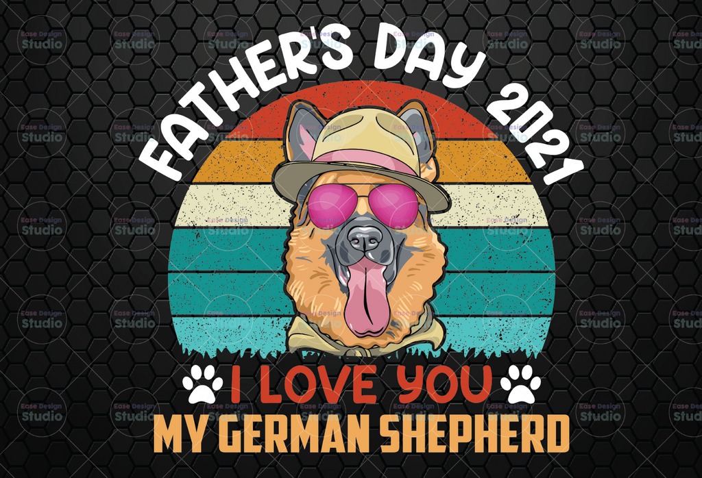 Father's Day 2021 I Love You My German Shepherd digital download prints,German Shepherd, Gift Of German Shepherd png, Dog png, Animal Lover png, Father’s Day