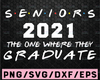 Seniors 2021 The One Where They Graduate Funny Class of 2021 Graduation Day Design Silhouette SVG PNG Cutting File Cricut Digital Download