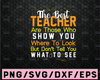 Teacher SVG. The Best Teachers are Those Who Show Where To Look SVG for Rustic Sign and Modern Farmhouse Decoration.