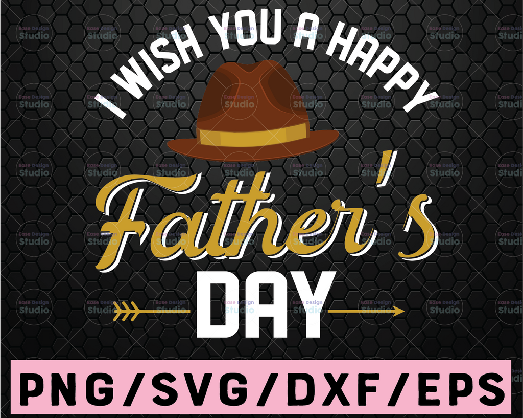 I wish you a happy father's day svg Happy Fathers Day SVG, Fathers Day Cutout, Fathers Day Sign Svg, png jpg Digital design