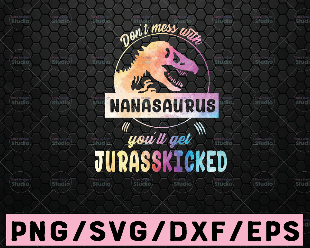 Mamasaurus png, Don't Mess With Nanasaurus png Jurasskicked png Jurassic Mom PNG, Png Printable/ Sublimation Printing