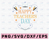 Happy Teachers Day Svg, Teachers Day Svg, Teacher Appreciation, Gift for Teacher, Tuesday Teacher Day, Digital Cut Files