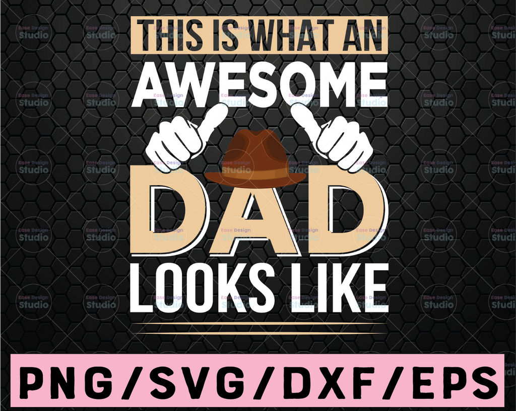 This Is What An Awesome Dad Looks Like svg, Dad SVG, Dady Quotes SVG, Father's day svg, Daddy svg, dxf, png instant download, Funny Dad svg