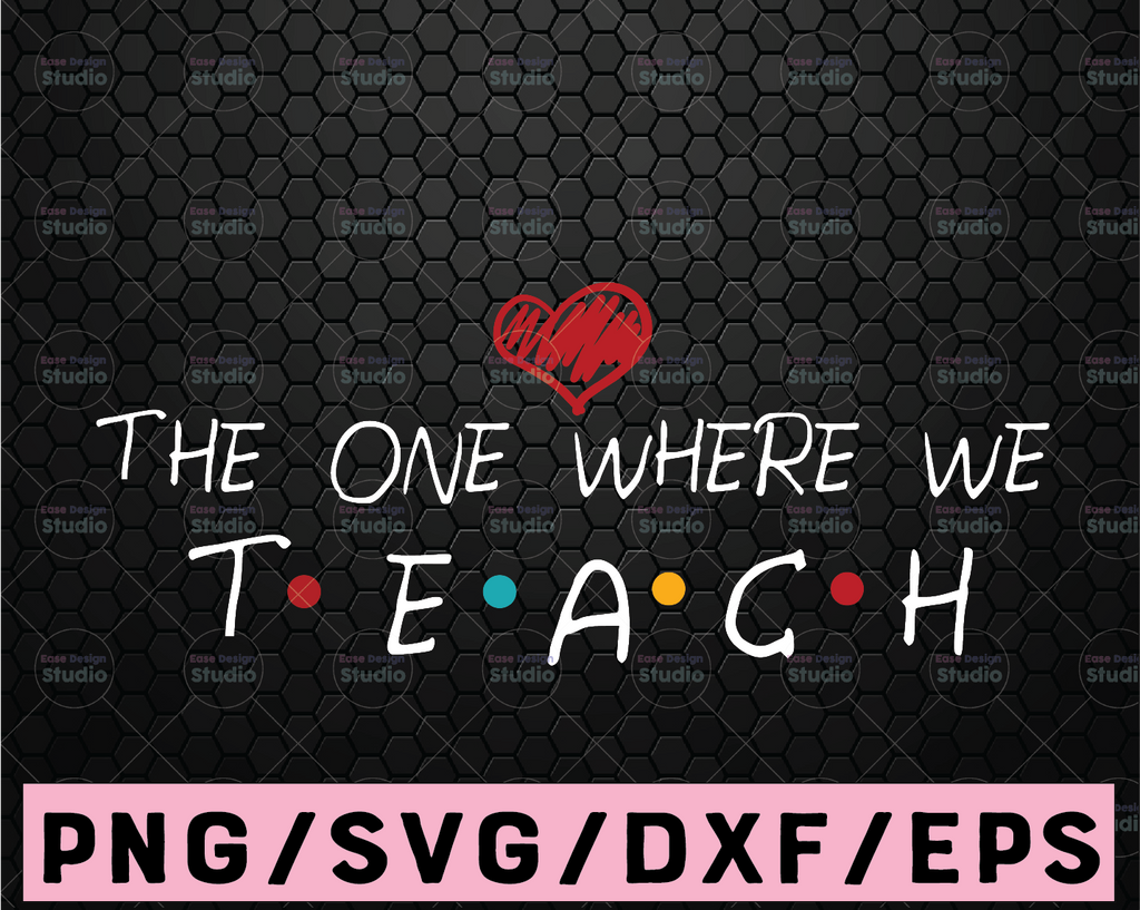 The One Where We Teach Style Letters Image Svg Teacher eps Vector Download Files Friends Cut files Zip SVG DXF eps png jpg