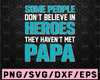 Some people don't believe in heroes they haven't met Papa SVG PNG DXF pdf cut file digital download dad father Happy Father's day svg