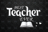 Best Teacher Ever PNG for sublimation Digital Download, Sublimation Design Teacher Gift