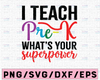 Pre-K Svg I Teach Pre-K What's your Superpower Svg Teacher Svg Back to School Svg Teacher Svg Designs Cricut Cut Files