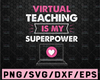 Virtual Teaching is my Superpower SVG, Teacher SVG,Teacher SVG,, Teacher Tee svg,Quarantine svg, Quarantine and Teach svg