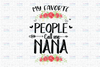 Personalized Name Womens My Favorite People Call Me Nana png Tee Mother's Day Gift Instant Download,Digital Files Sublimation Png