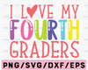 I Love My Fourth Graders Svg, Back to School Svg, School Svg, Teacher Svg, 4th Grade Svg, Svg, Kids Svg, Svg Designs For Cricut, Cricut Svg