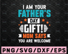 Father's Day Cut file, I'm Your Father's Day Gift SVG, You're Welcome Cut file, commercial use, cricut, silhouette, Father's day SVG, dxf