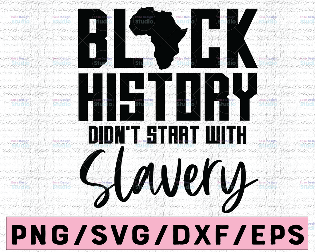 Black History Didn't Start With Slavery SVG, Black History Month Svg, Black Lives Matter SVG, Afro Woman Svg, Black History Png Cutting File