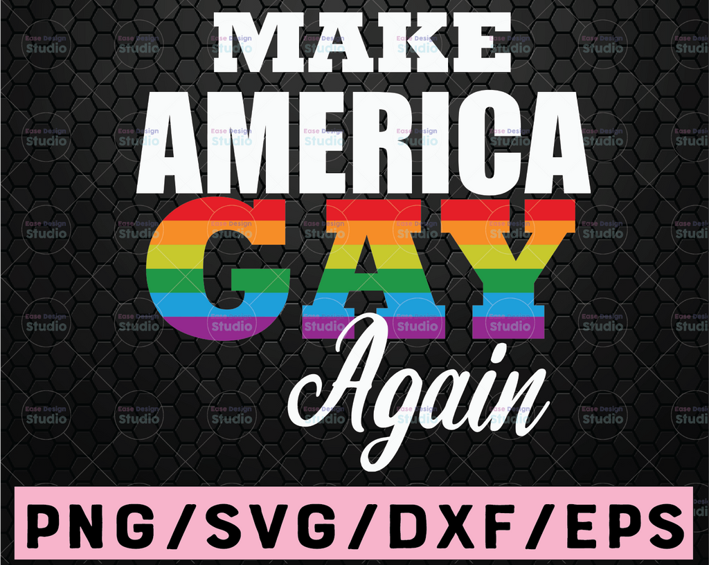 Make America Gay Again LGBT Pride Svg , Lesbian Gay Bisexual Transgender Queer LGBTQ Rainbow