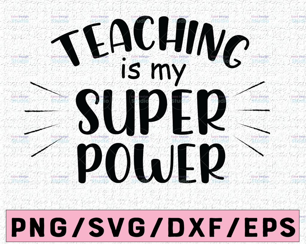 Teaching is my Super Power SVG Cutting File, Ai, Dxf and Printable PNG Files | Cricut Cameo Silhouette | Teacher School Classroom Passion