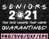 Seniors 2021 The One Where We Were Quarantined SVG , Instant Download, Digital Download,Sublimation Digital Design