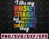I like my Whiskey Straight but my Friends can go either way SVG- Gay pride cricut | Rainbow personal & commercial use | Gay Pride svg