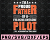 I'm A Proud Dad Of A Freaking Awesome Pilot svg - Father's Day - Funny Dad SVG - Cut File - svg - dxf - eps - png - Silhouette - Cricut