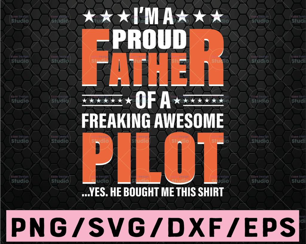 I'm A Proud Dad Of A Freaking Awesome Pilot svg - Father's Day - Funny Dad SVG - Cut File - svg - dxf - eps - png - Silhouette - Cricut