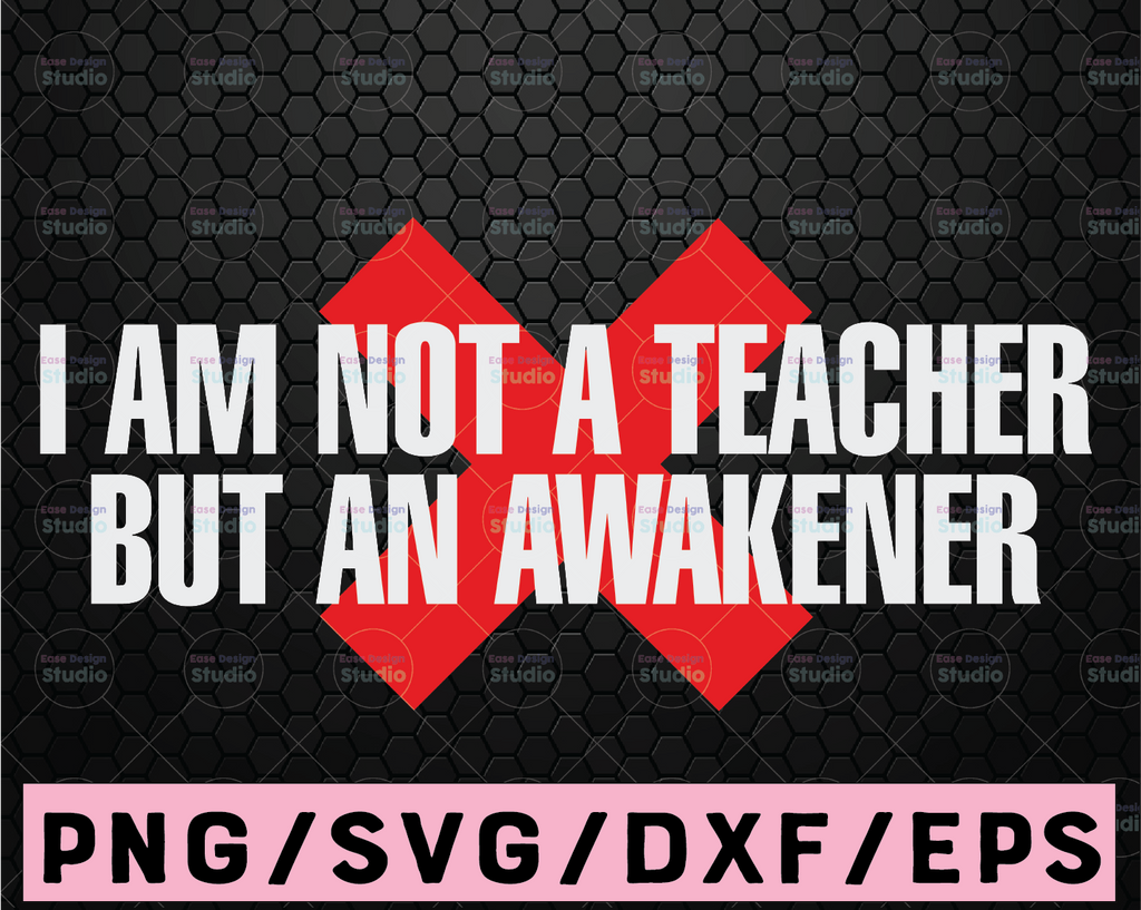 Teacher Svg Files I Am Not A Teacher But An Awakener, Inspirational Svg Quote, Teacher Gift, Teacher T-Shirt Design Svg, Teacher Quote Svg