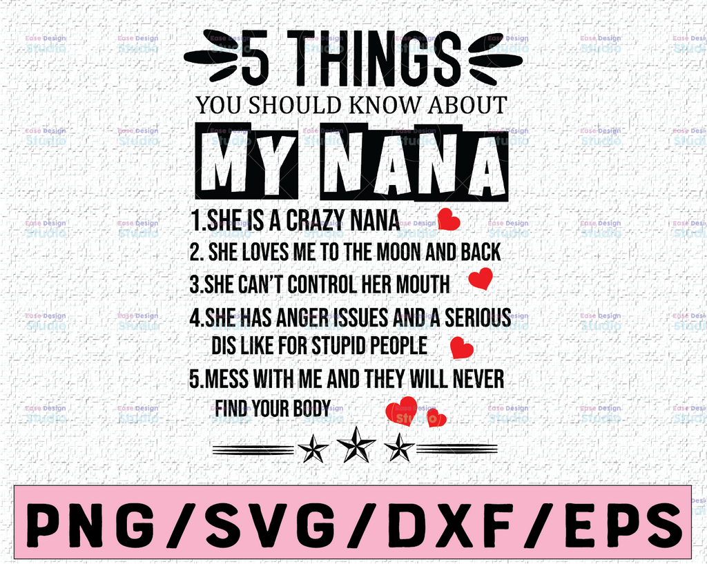 5 Things You Should Know About My Nana SVG, She Is A Crazy Nana And I'm Not Afraid To Use Her PNG, T-shirt designs for Grandkids, Nana SVG