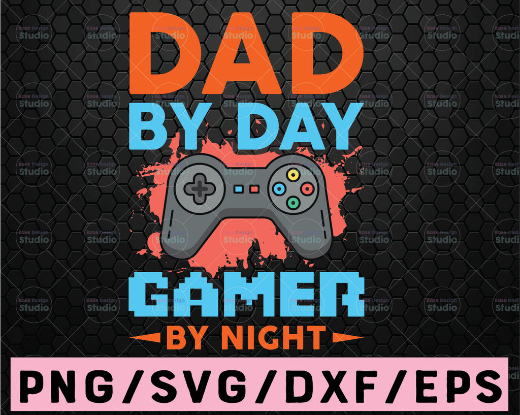 Dad By Day Gamer By Night SVG Cut File | commercial use | instant download | printable vector clip art | Funny Dad shirt | Father's Day SVG