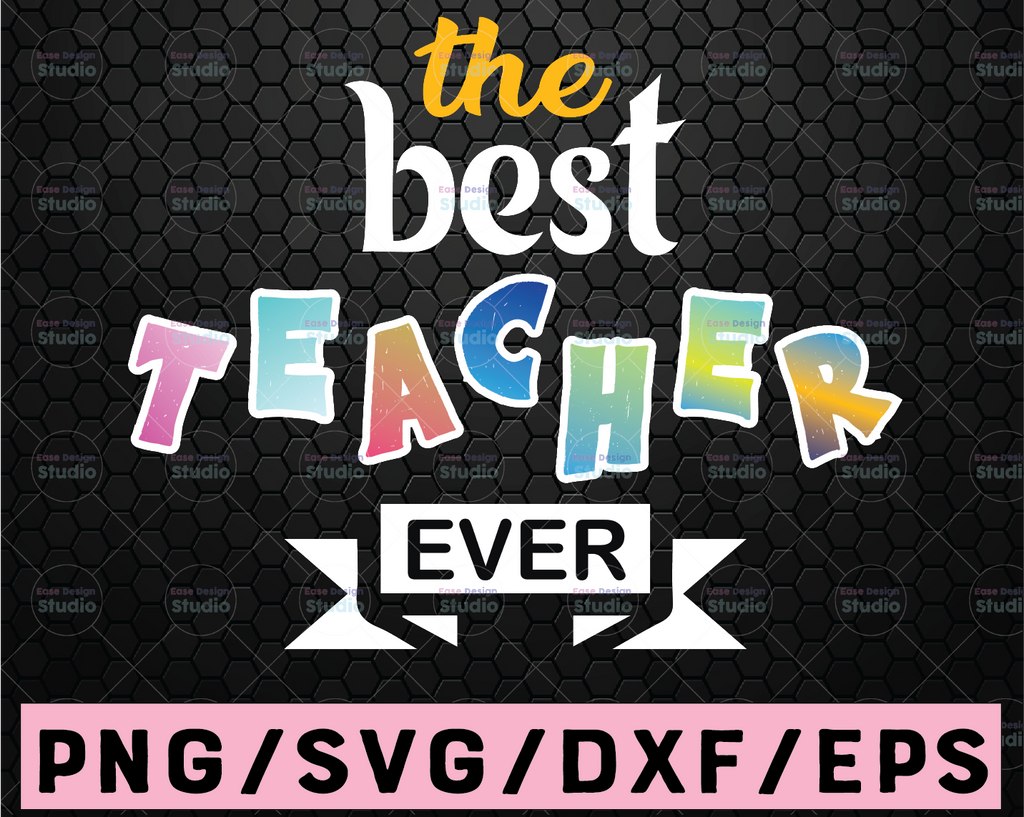 Best Teacher Ever svg, Teacher svg, Teacher Appreciation svg, Teacher Shirt svg, Teacher svg Files, svg Files for Cricut, svg Designs