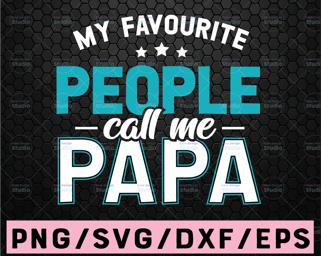 My Favorite People Call Me Papa SVG, Daddy svg, Dad Sayings svg, Father's day svg, Daddy svg, dxf, png instant download, Papa svg, Dad svg