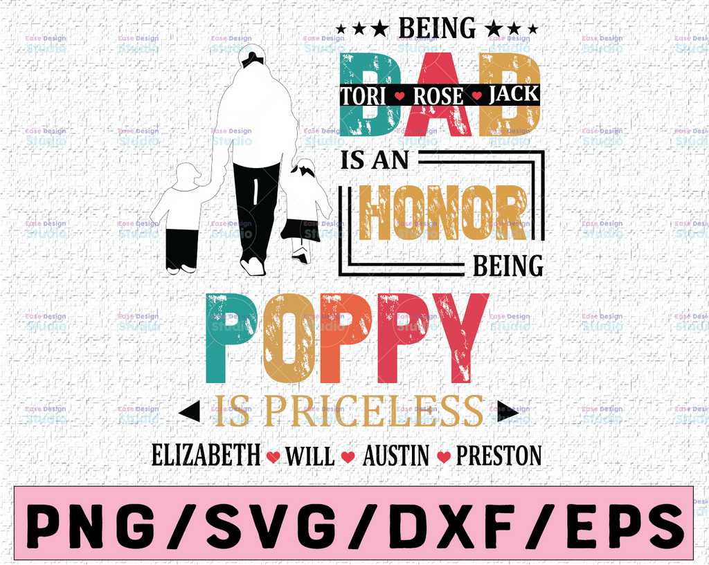 Persionalized Names  Being A Dad Is An Honor Being A Poppy Is Priceless/Father's Day Cut File-Cricut,Silhouette-Png,Dxf,Eps,Jpg,Svg