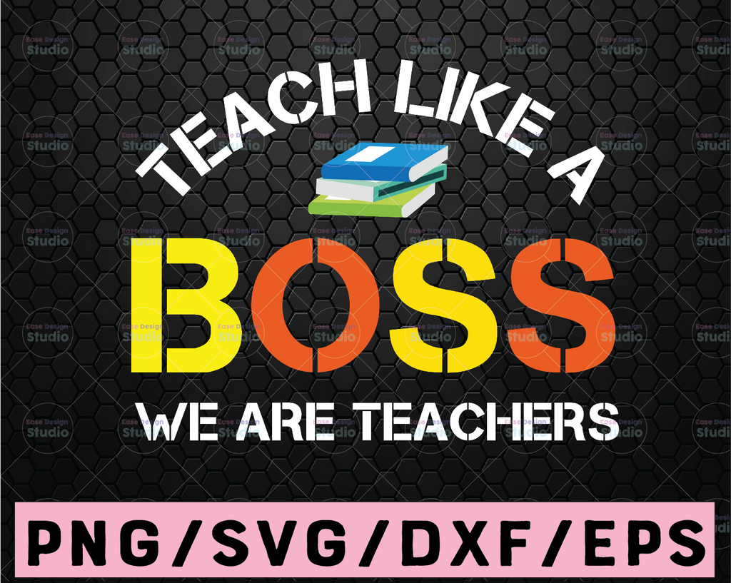 Teach Like A Boss SVG / Cut File / Cricut / Commercial use / Silhouette / DXF file / Teacher Shirt / School SVG / Teacher Life