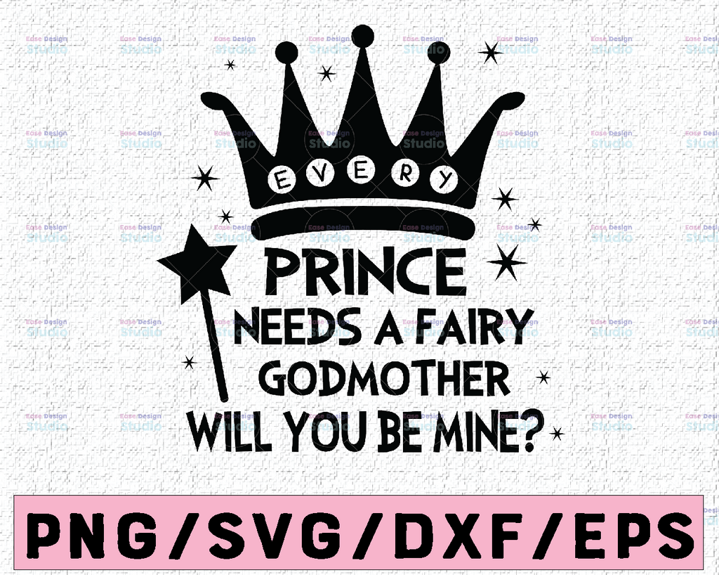 Godmother svg, every prince needs a fairy godmother cut file in SVG, DXF and PNG, baptism svg, new baby svg, baby shower, baby cut file