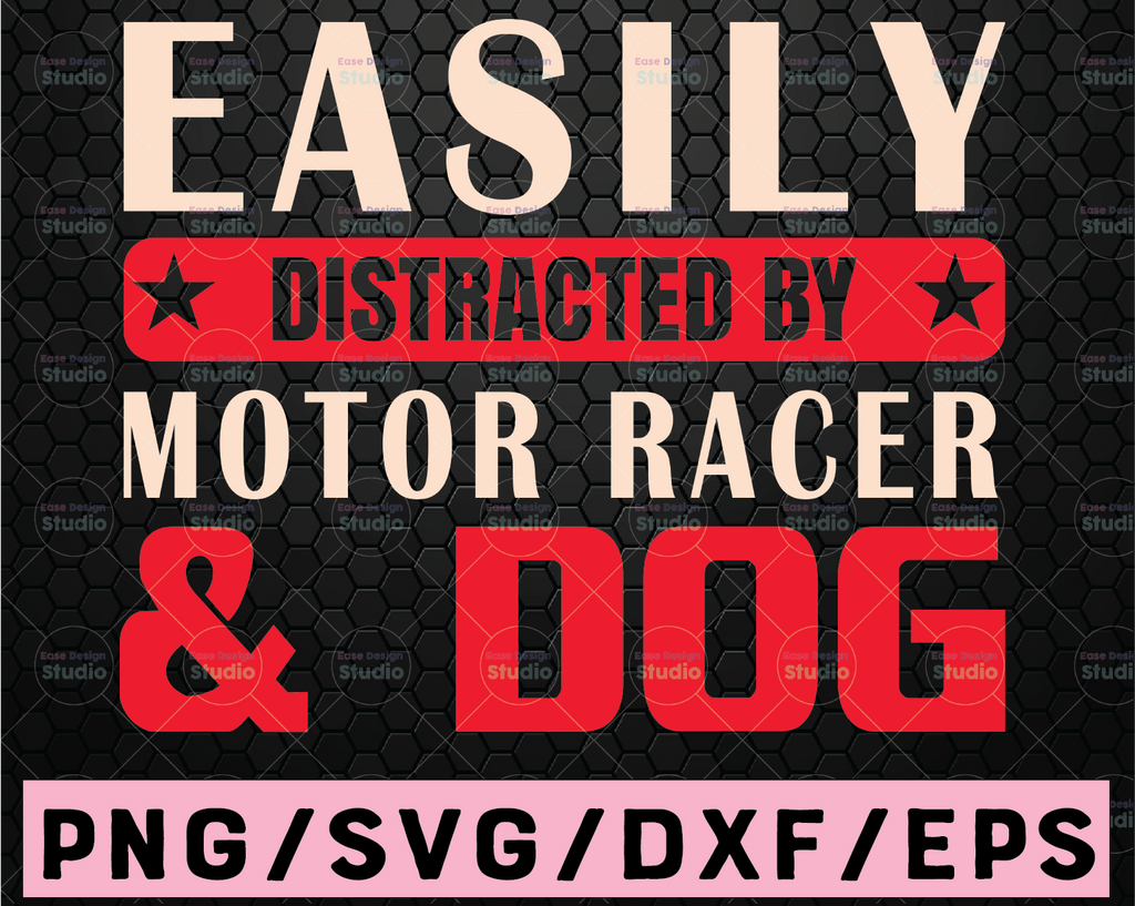 Easily distracted by motor racer and dog SVG, Iron on file, Cricut, Dxf, Vinyl, Eps, Cut Files, Clip Art, Vector,