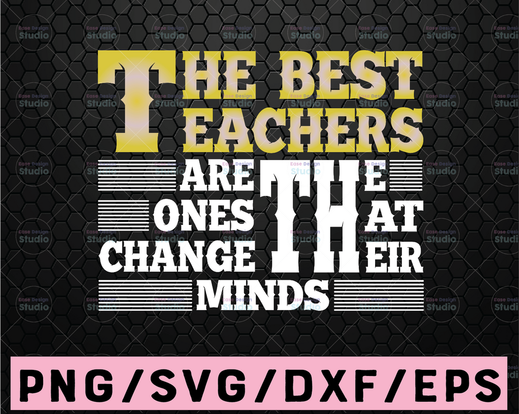 The best teacher are the one that change their mind SVG Files for Cricut, svg Designs, Digital Download