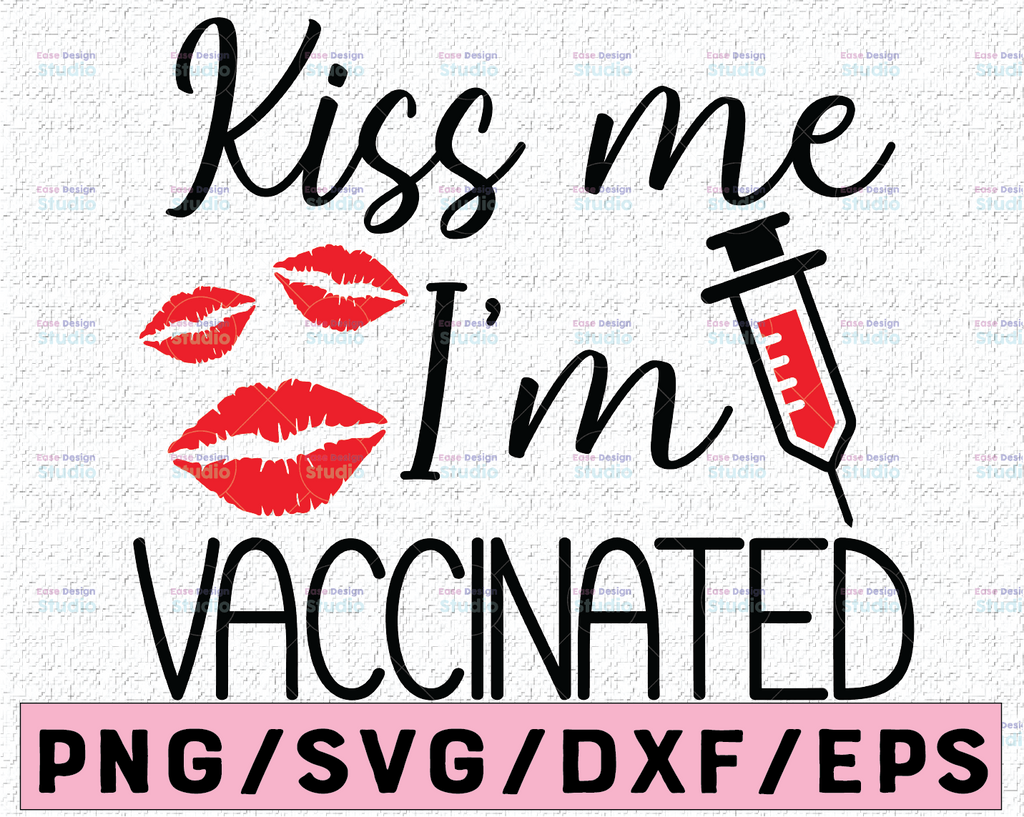 Kiss Me I'm Vaccinated svg| I'm Vaccinated svg| Vaccine svg| Funny Vaccinated svg png