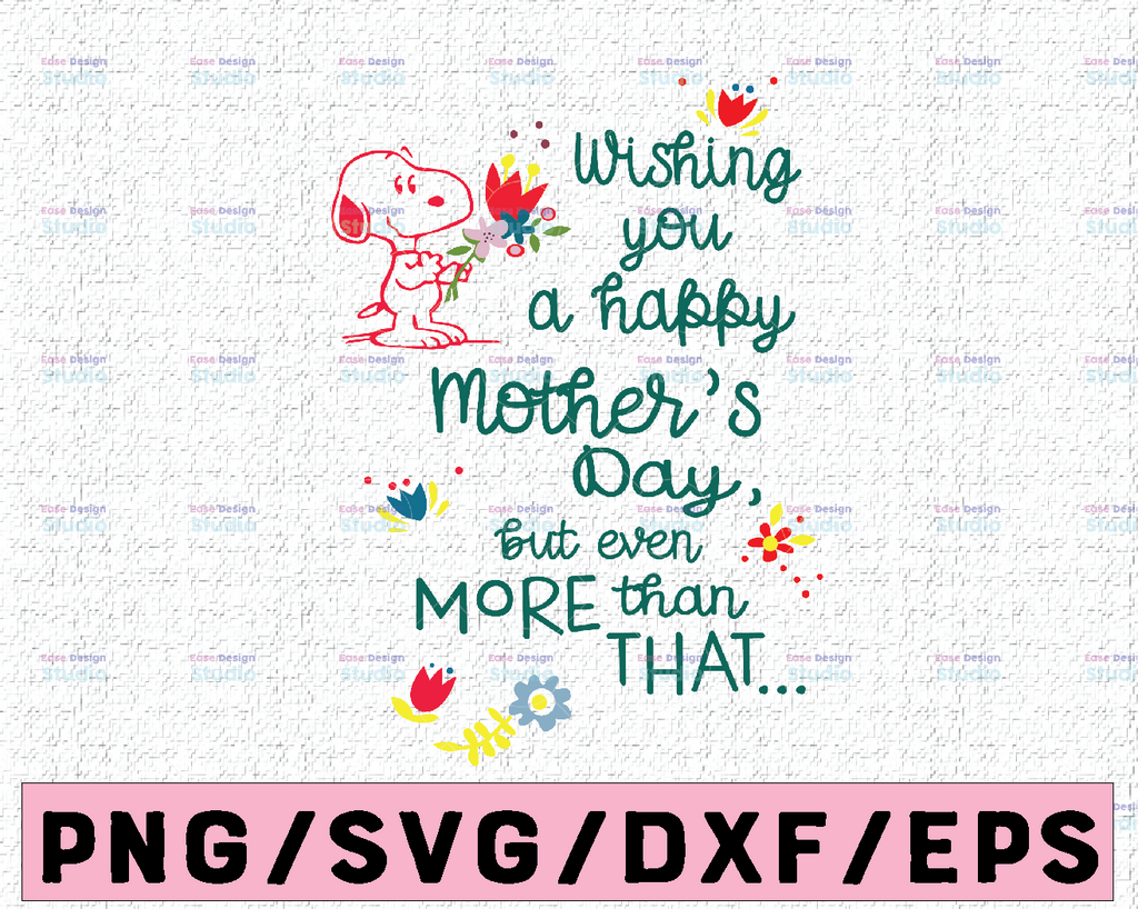 Wishing You A Happy Mother's Day, Happy Mother's Day Svg, Snoopy Mother Day svg png,  Bunny Mask Svg, Mothers Day Svg