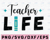 Teacher life Svg, Teacher Svg, Teach Svg, Back to school Svg, School Svg, Cutting files for use with Silhouette Cameo and Cricut