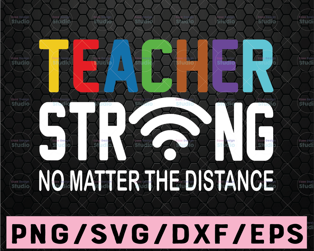 Teacher Strong No Matter The Distance svg | teacher svg | online teacher | svg, dxf, eps, jpg, png, mirrored pdf | Cut File